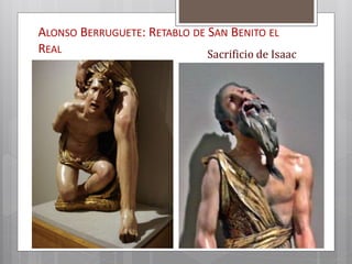 ALONSO BERRUGUETE: RETABLO DE SAN BENITO EL
REAL Sacrificio de Isaac
 
