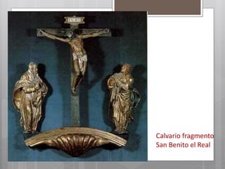 Calvario fragmento
San Benito el Real
 