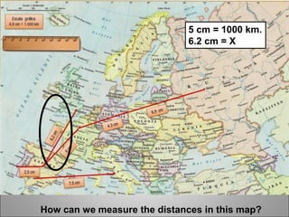 How can we measure the distances in this map?
5 cm = 1000 km.
6.2 cm = X
 