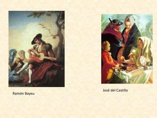José del Castillo
Ramón Bayeu
 