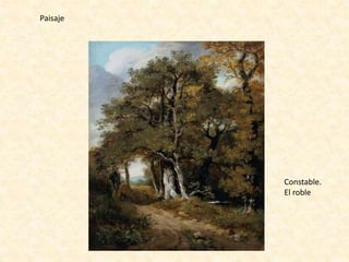 Paisaje
Constable.
El roble
 