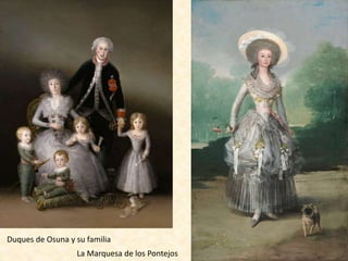 Duques de Osuna y su familia
La Marquesa de los Pontejos
 