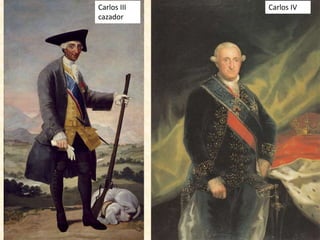 Carlos III
cazador
Carlos IV
 