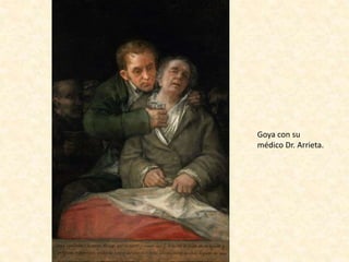 Goya con su
médico Dr. Arrieta.
 
