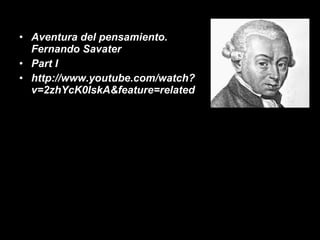 Aventura del pensamiento. Fernando Savater  Part I http://www.youtube.com/watch?v=2zhYcK0IskA&feature=related 