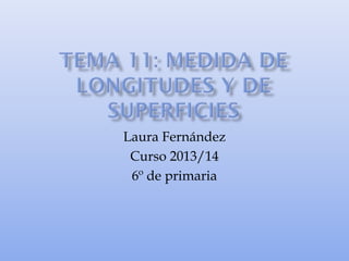 Laura Fernández
Curso 2013/14
6º de primaria
 