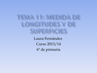 Laura Fernández
Curso 2013/14
6º de primaria
 