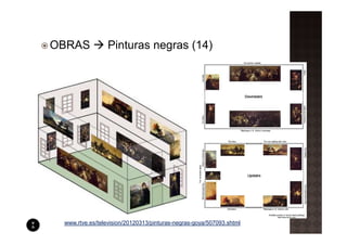 OBRAS            Pinturas negras (14)




 www.rtve.es/television/20120313/pinturas-negras-goya/507093.shtml
 