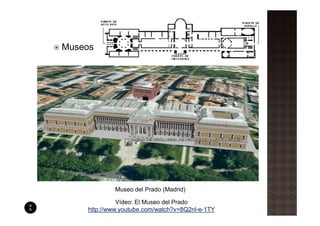 Museos




            Museo del Prado (Madrid)

              Vídeo: El Museo del Prado
    http://www.youtube.com/watch?v=8Q2nl-e-1TY
 