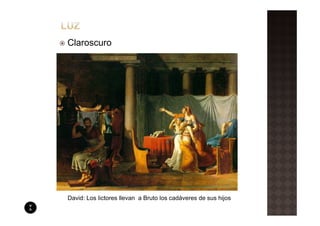 Claroscuro




David: Los lictores llevan a Bruto los cadáveres de sus hijos
 