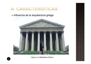 Influencia de la arquitectura griega




               Vignon: La Madeleine (París)
 