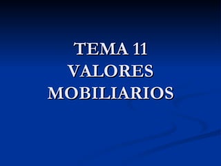 TEMA 11 VALORES MOBILIARIOS 