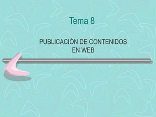 Tema 8 PUBLICACIÓN DE CONTENIDOS EN WEB 
