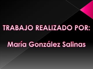 TRABAJO REALIZADO POR:María González Salinas
