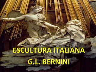 ESCULTURA ITALIANA
G.L. BERNINI

 