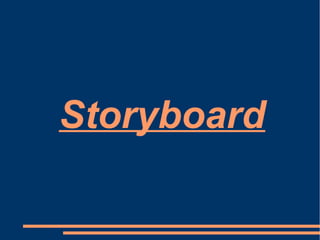 Storyboard
 