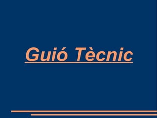 Guió Tècnic
 