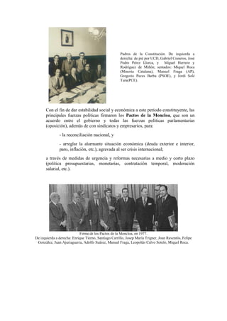 Padres de la Constitución. De izquierda a
derecha: de pié por UCD, Gabriel Cisneros, José
Pedro Pérez Llorca, y Miguel Her...