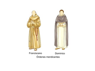 Franciscano Dominico
Órdenes mendicantes
 