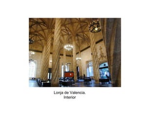 Lonja de Valencia.
Interior
 