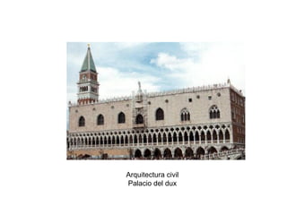 Arquitectura civil
Palacio del dux
 