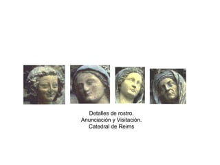 Detalles de rostro.
Anunciación y Visitación.
Catedral de Reims
 