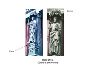 Bello Dios.
Catedral de Amiens
Doselete
Peana
 