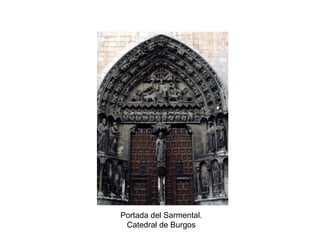Portada del Sarmental.
Catedral de Burgos
 