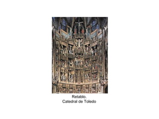Retablo.
Catedral de Toledo
 