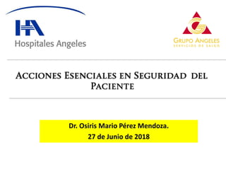 Dr. Osiris Mario Pérez Mendoza.
27 de Junio de 2018
 