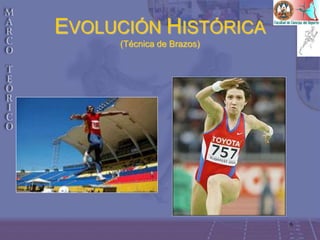 6
EVOLUCIÓN HISTÓRICA
(Técnica de Brazos)
 