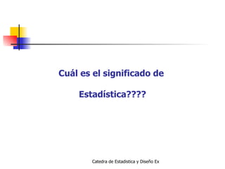 Cuál es el significado de  Estadística???? 