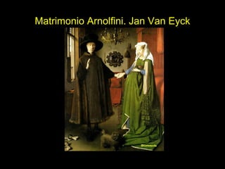 Matrimonio Arnolfini. Jan Van Eyck