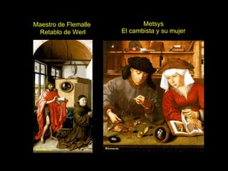 Metsys El cambista y su mujer Maestro de Flemalle Retablo de Werl