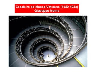Escaleira do Museo Vaticano (1929-1932)
Giuseppe Momo
 