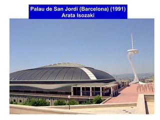 Palau de San Jordi (Barcelona) (1991)
Arata Isozaki
 