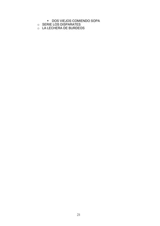 21
DOS VIEJOS COMIENDO SOPA
o SERIE LOS DISPARATES
o LA LECHERA DE BURDEOS
 