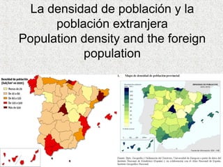 La densidad de población y la
población extranjera
Population density and the foreign
population
 
