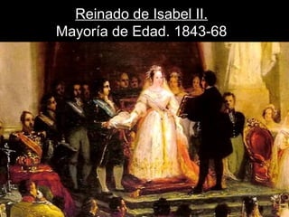 Reinado de Isabel II.
Mayoría de Edad. 1843-68
Alfredo García
http://algargoshistoriaspain.blogspot.com.es/
 