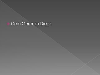    Ceip Gerardo Diego
 