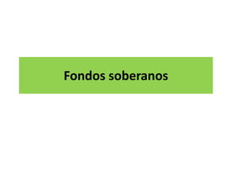 Fondos soberanos
 