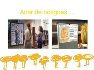 Anar de botigues…




                    64
 