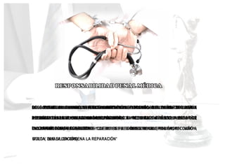 RESPONSABILIDAD PENAL SURGE DEL INTERÉS DEL ESTADO Y DE LOS PARTICULARES,
INTERESADOS EN SOSTENER LA ARMONÍA JURÍDICA Y EL ORDEN PÚBLICO; POR LO QUE
LAS SANCIONES (PENAS) SON LAS QUE IMPONE EL CÓDIGO PENAL (PRISIÓN, RECLUSIÓN,
MULTA, INHABILITACIÓN)
CULPA "ES UN DEFECTO DE LA CONDUCTA DEBIDA, DE LA VOLUNTAD O DEL INTELECTO,
POSITIVA O NEGATIVA (COMISIÓN U OMISIÓN), PARA EVITAR O PREVER UN DAÑO;
INCUMPLIÉNDOSE OBLIGACIONES Y DEBERES PREEXISTENTES QUE CAUSAN UN DAÑO A
OTRO Y QUE LA LEY ORDENA LA REPARACIÓN"
DOLO “ES LA DELIBERADA INTENCIÓN DE PRODUCIR UN DAÑO CON PLENA CONCIENCIA
DE LOS EFECTOS DE SU ACCIONAR; ES DECIR, ES UN ACTO DE OMISIÓN PROHIBIDA POR
LA LEY, CONTRARIA AL DERECHO Y QUE NO RESULTA DESCONOCIDO POR NADIE
DOLO DIRECTO CUANDO TIENE CONCIENCIA DEL PERJUICIO QUE PUEDE OCURRIR Y
ADEMÁS TIENE LA VOLUNTAD DE CAUSARLO
DOLO EVENTUAL CUANDO NO TIENE LA INTENSIÓN DE PROVOCAR EL DAÑO PERO ACTÚA
REPRESENTÁNDOSE INMAGINANDOSE,PREVIENDO EL RESULTADO DAÑOSO A PESAR DE
ELLO SIGUE CON SU CONDUCTA
 