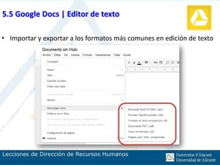 5.5 Google Docs | Editor de texto

• Importar y exportar a los formatos más comunes en edición de texto
 
