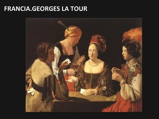 FRANCIA.GEORGES LA TOUR

 
