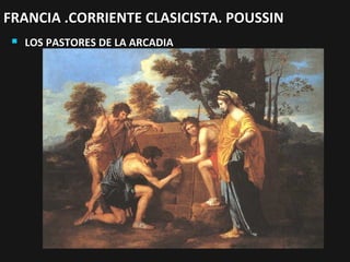 FRANCIA .CORRIENTE CLASICISTA. POUSSIN


LOS PASTORES DE LA ARCADIA

 