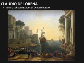 CLAUDIO DE LORENA


PUERTO CON EL EMBARQUE DE LA REINA DE SABA.

 
