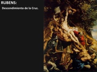 RUBENS:
La erección de la Cruz.

Destinado a la iglesia de Santa
Walpurgis, por encargo del rico e
influyente comerciante Cornelis
van der Geest.

 