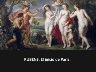 RUBENS. El juicio de Paris.

 