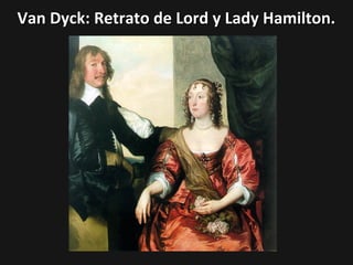 Van Dyck: Retrato de Lord y Lady Hamilton.

 